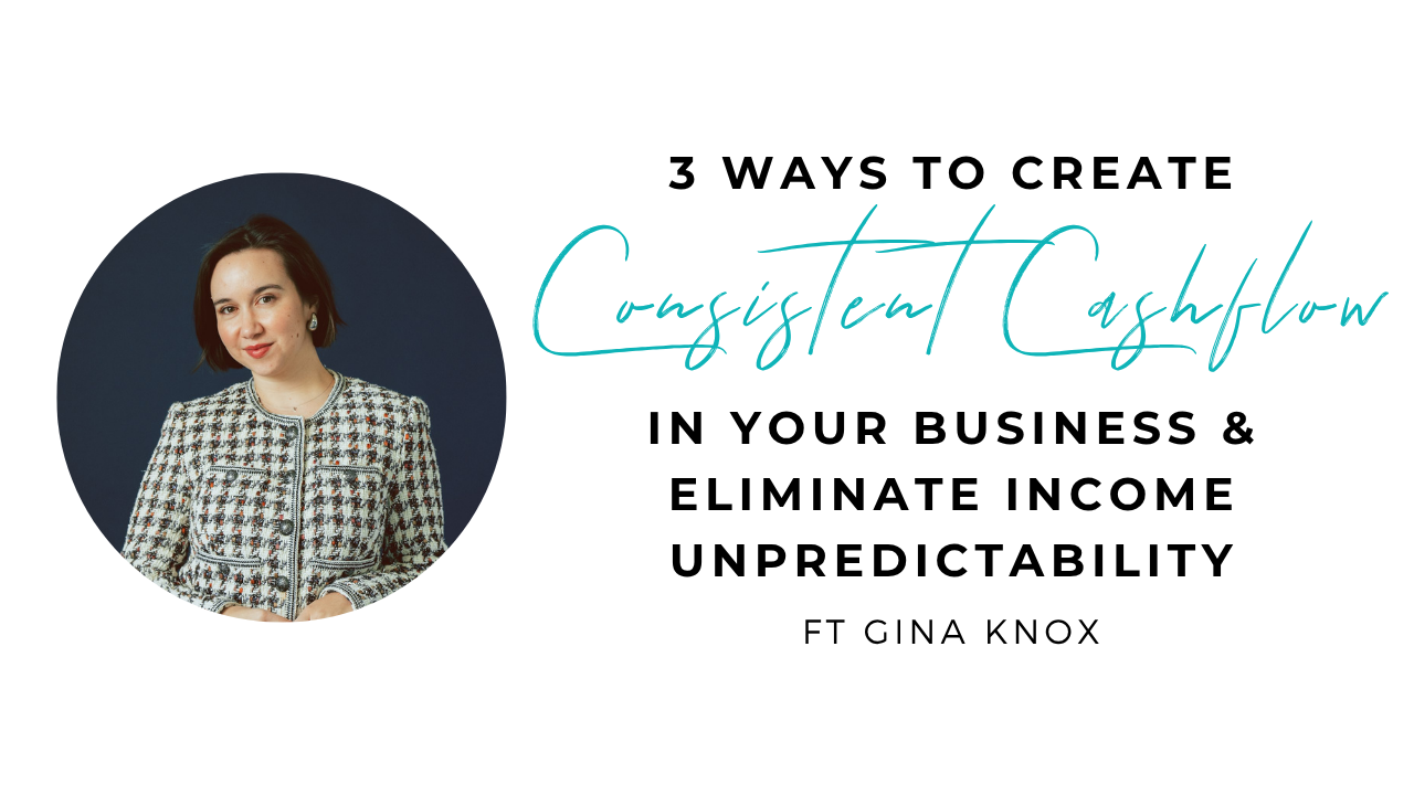 3 Ways to Create Consistent Cashflow in Your Business & Eliminate Income Unpredictability