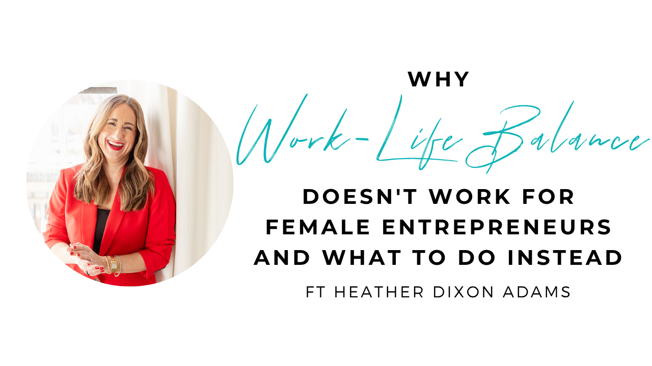 Why Work-Life Balance Doesn't Work for Female Entrepreneurs and What to Do Instead