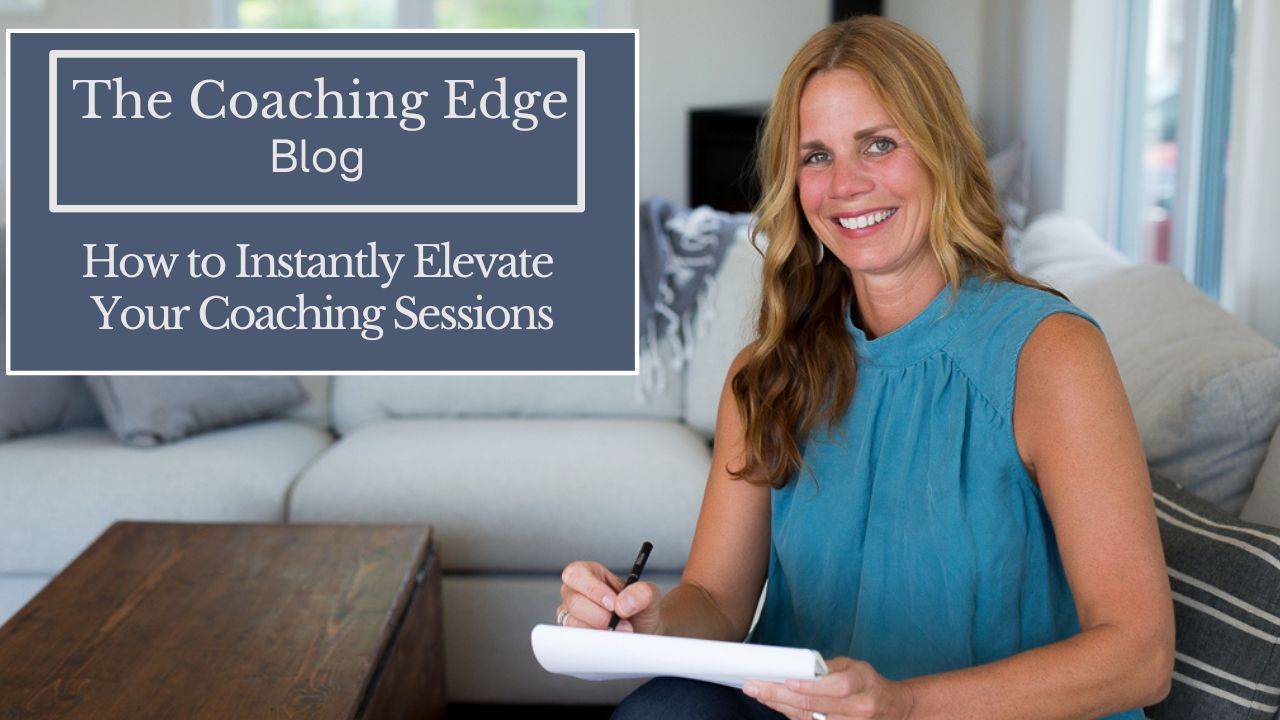 How to Instantly Elevate Your Coaching Sessions