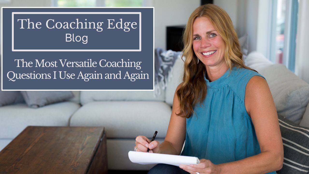 The Most Versatile Life Coaching Questions I Use Again and Again