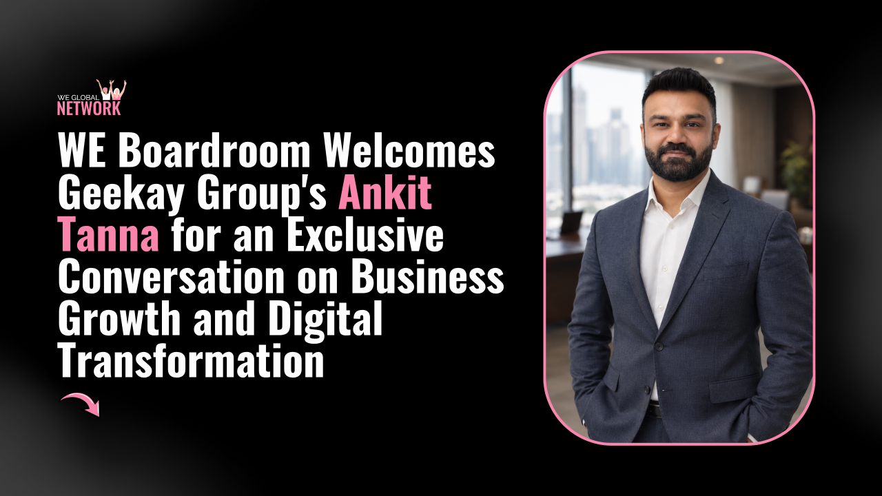 Ankit Tanna, Group Head of Digital at Geekay Group, at WE Boardroom hosted by WE Global Network in Dubai