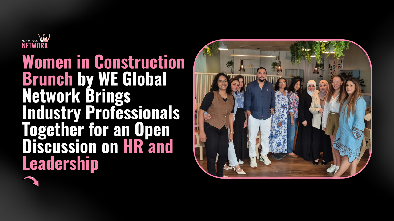 Women in Construction Brunch hosted by WE Global Network and She Builds Power Circle in Dubai on 19 September 2026.