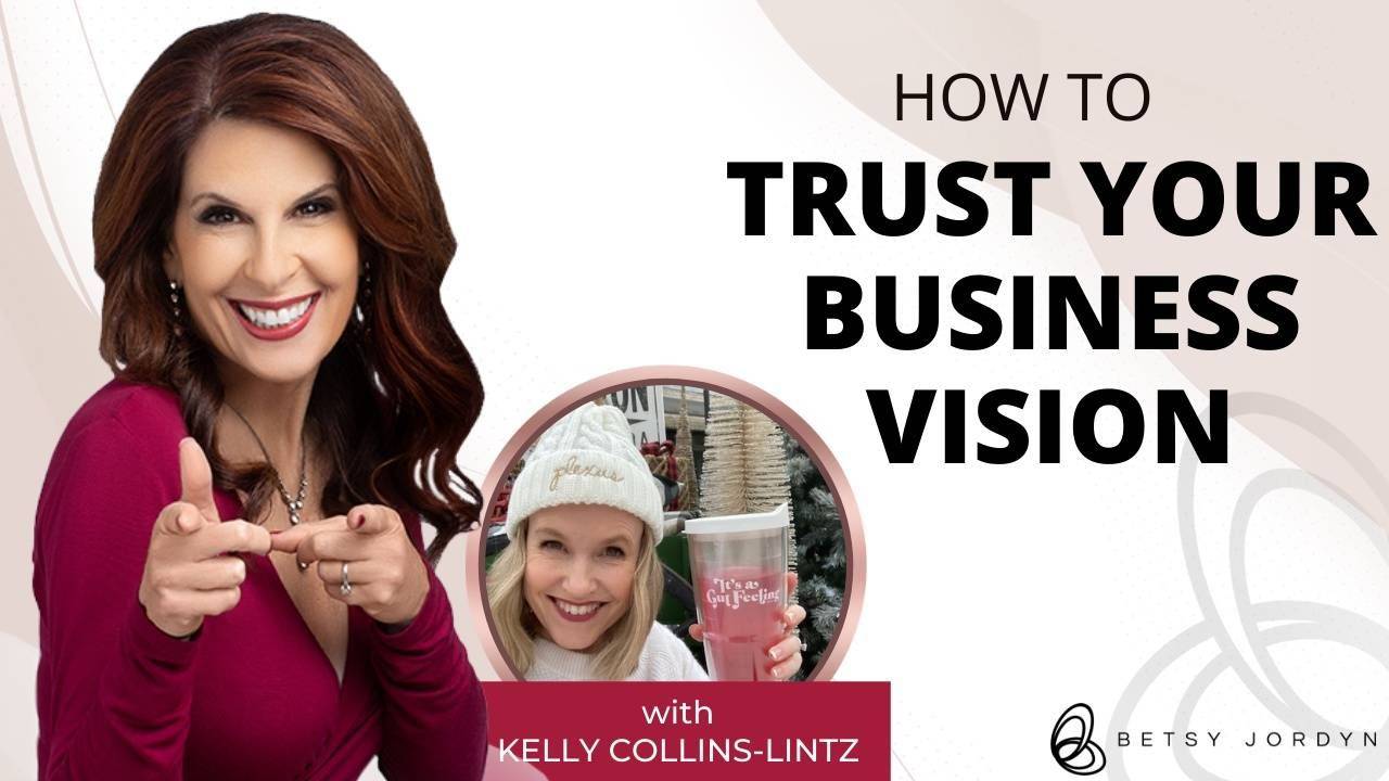 Unlock Success: Follow Your Gut with Kelly Collins-Lintz - Betsy Jordyn