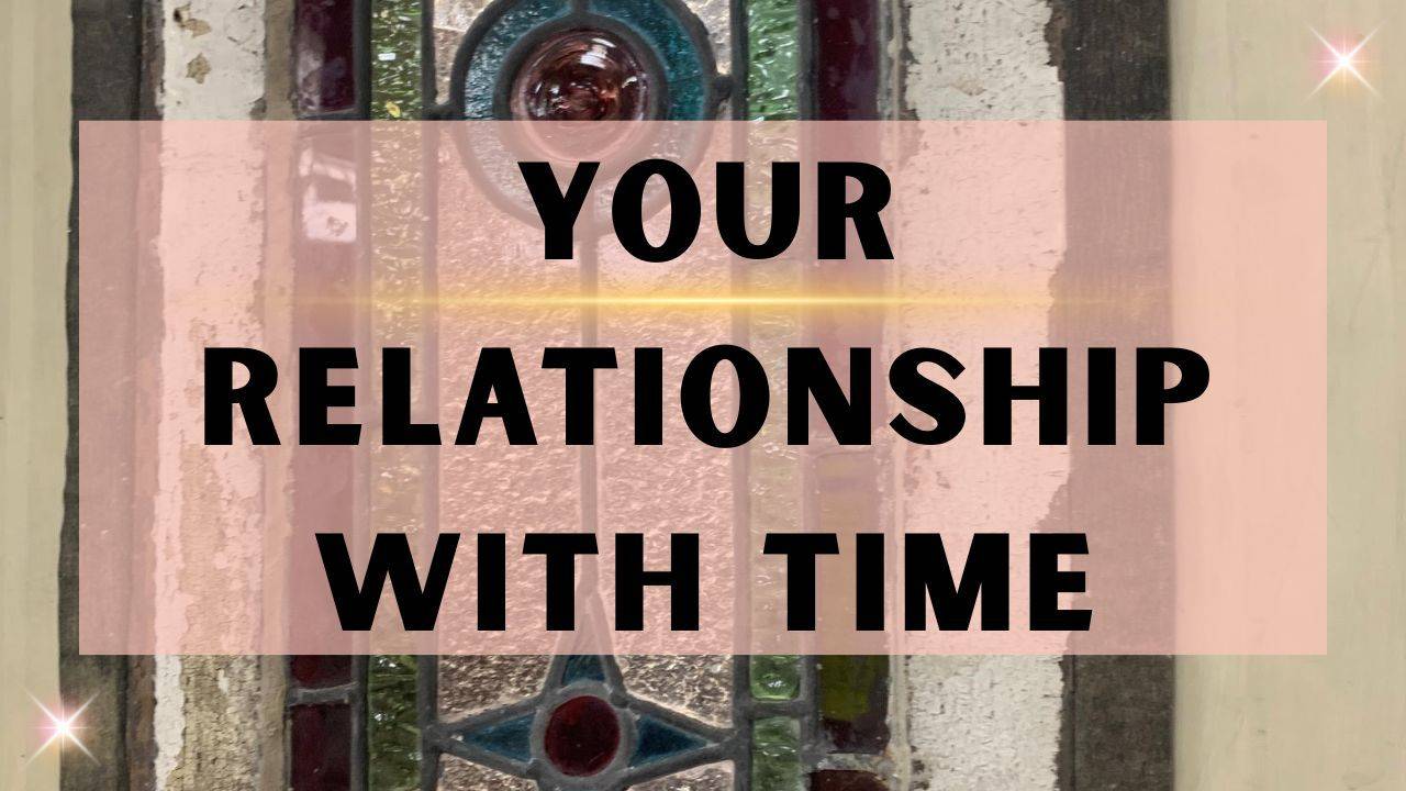 Your Relationship with Time