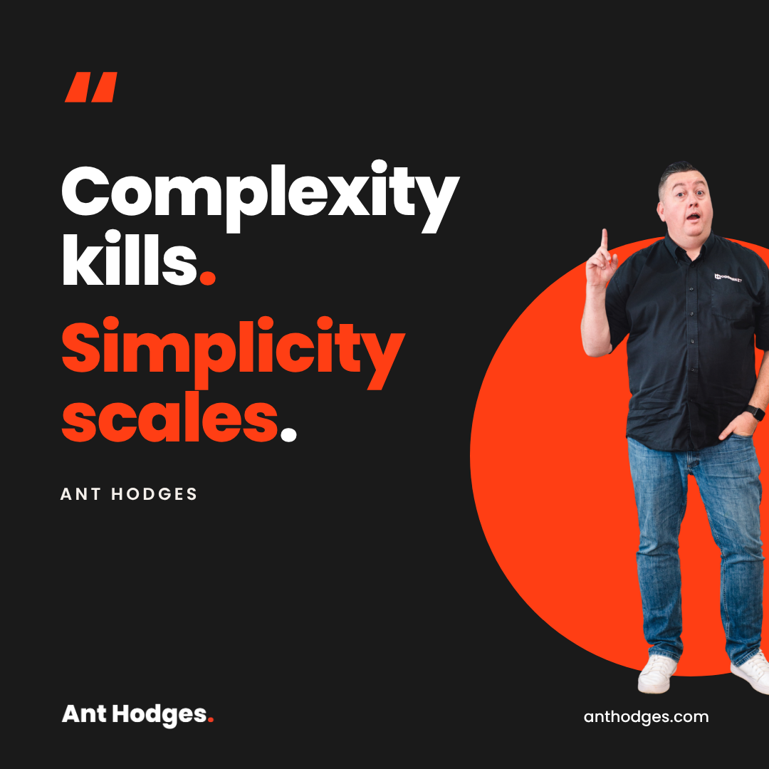 Quote card from Ant Hodges: Complexity kills. Simplicity scales.