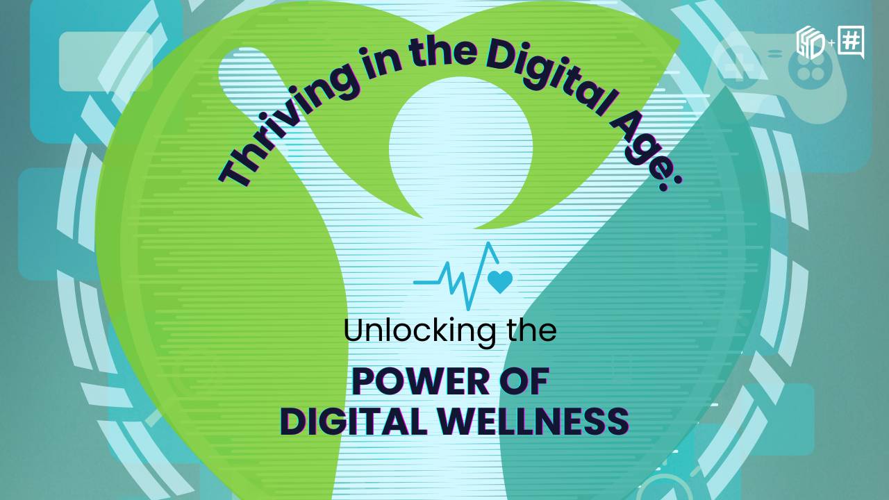 Thriving in the Digital Age: Unlocking the Power of Digital Wellness