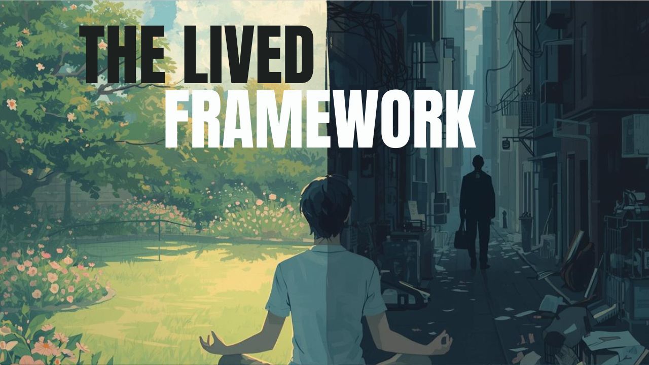 The Lived Framework: From Habits to Being