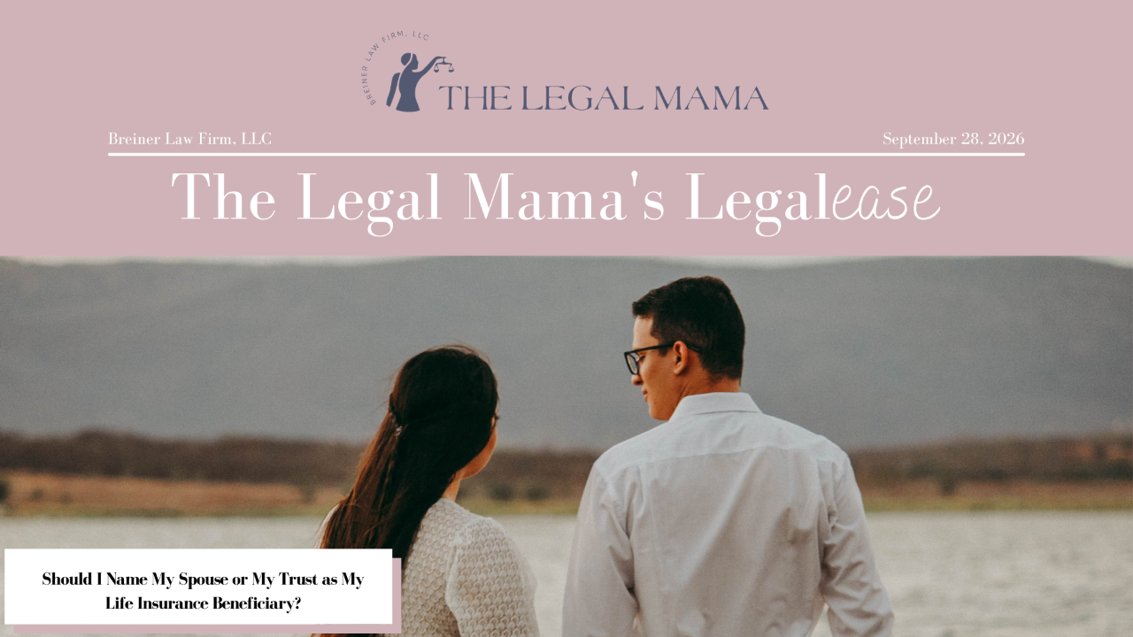 Cover of The Legal Mama's Legalese Newsletter with a picture of a couple with the title "Should I Name My Spouse or My Trust as My Life Insurance Beneficiary?"
