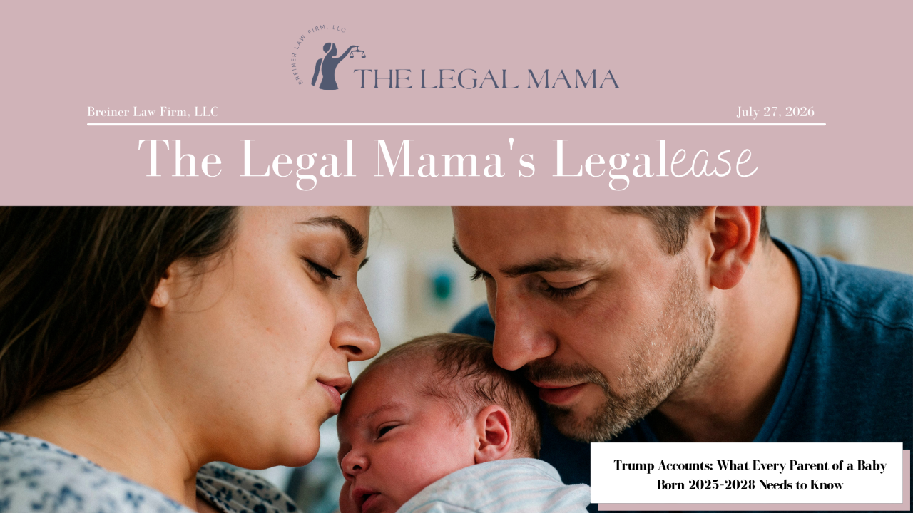 Cover of The Legal Mama's Legalese Newsletter with a picture of a couple and a new born kid with the title "Trump Accounts: What Every Parent of a Baby Born 2025–2028 Needs to Know"