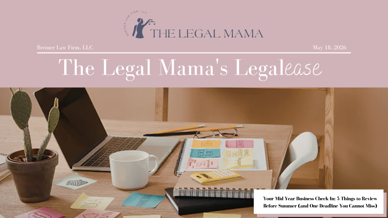 Cover of The Legal Mama's Legalese Newsletter with a picture of an office table with the title "Your Mid-Year Business Check-In: 5 Things to Review Before Summer (and One Deadline You Cannot Miss)"