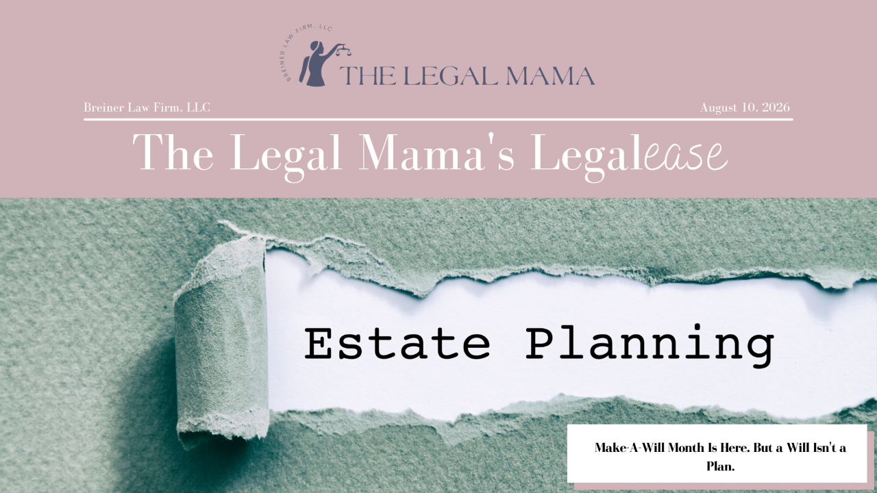 Cover of The Legal Mama's Legalese Newsletter with a picture of the word Estate Planning with the title "Make-A-Will Month Is Here. But a Will Isn't a Plan.