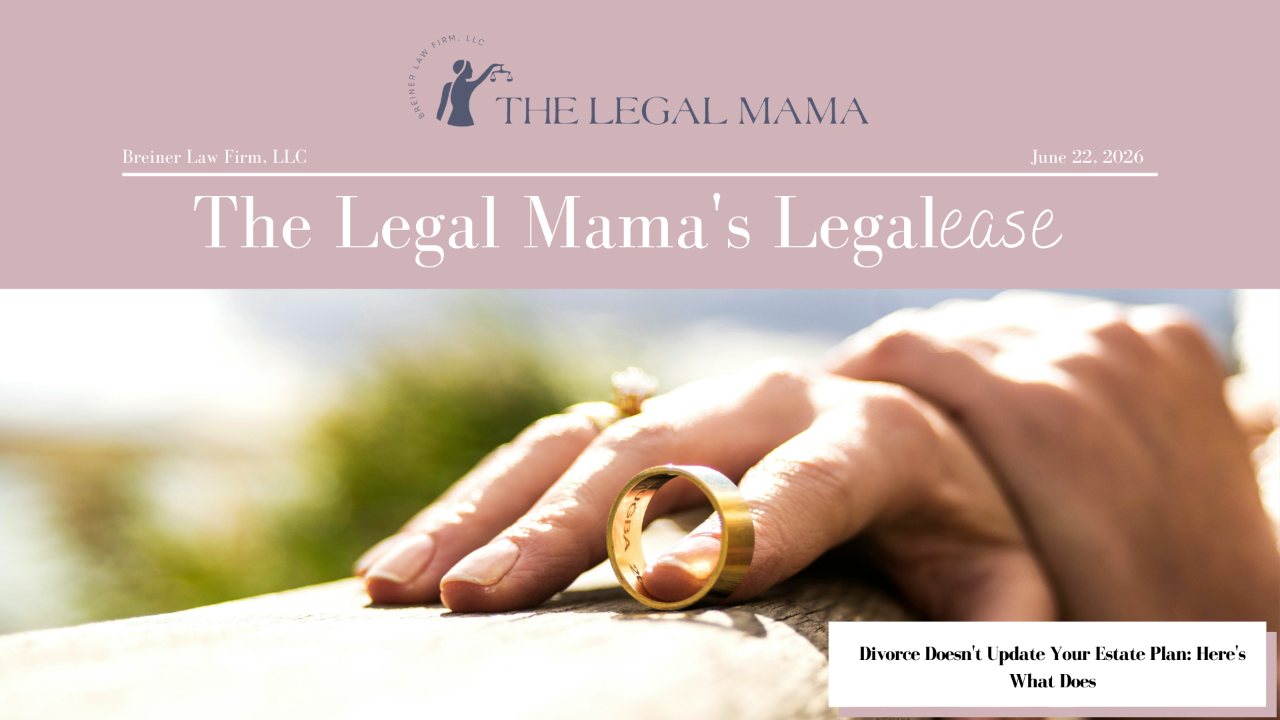 Cover of The Legal Mama's Legalese Newsletter with a picture of gavel and wedding rings with the title "Divorce Doesn't Update Your Estate Plan: Here's What Does"