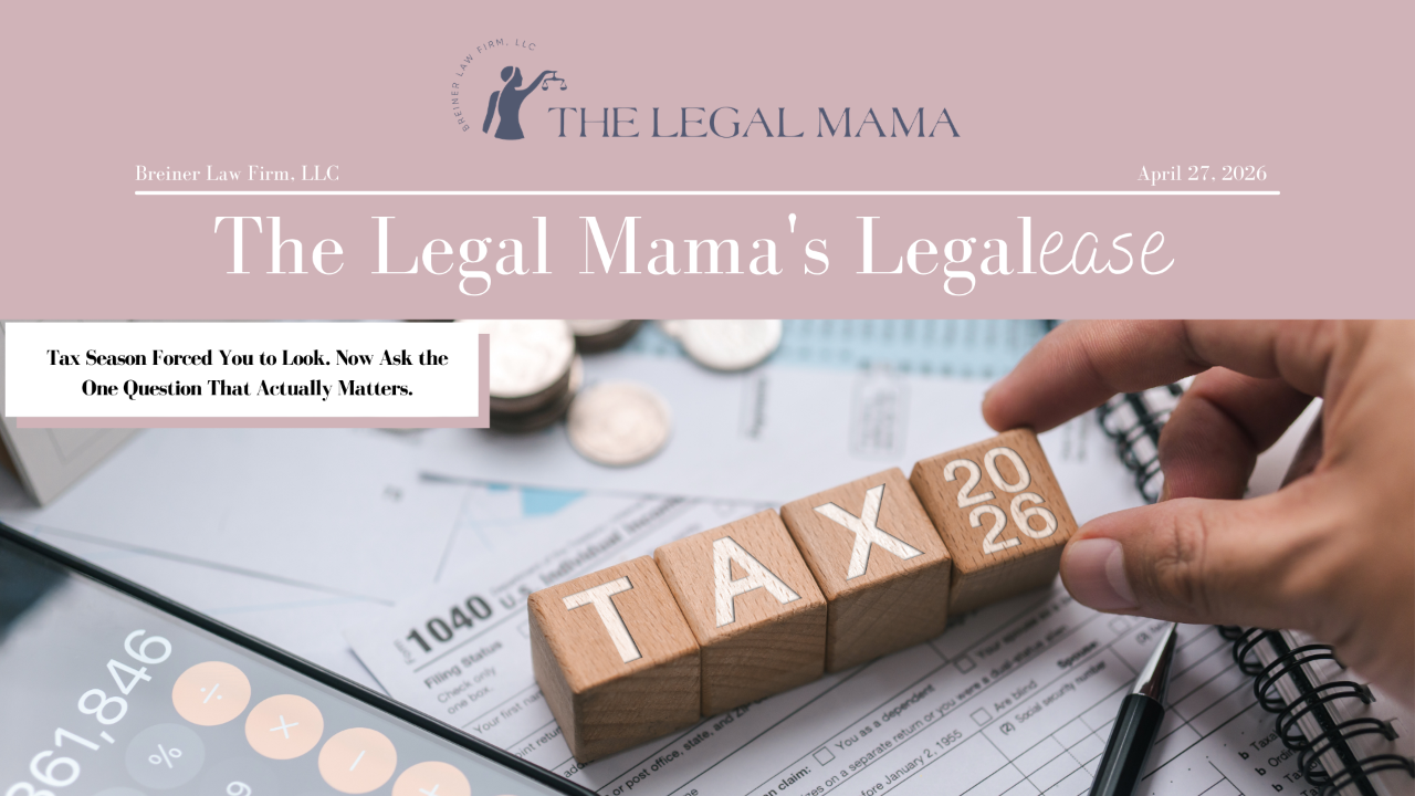 Cover of The Legal Mama's Legalese Newsletter with a picture of the word "TAX"  with the title "Tax Season Forced You to Look. Now Ask the One Question That Actually Matters."