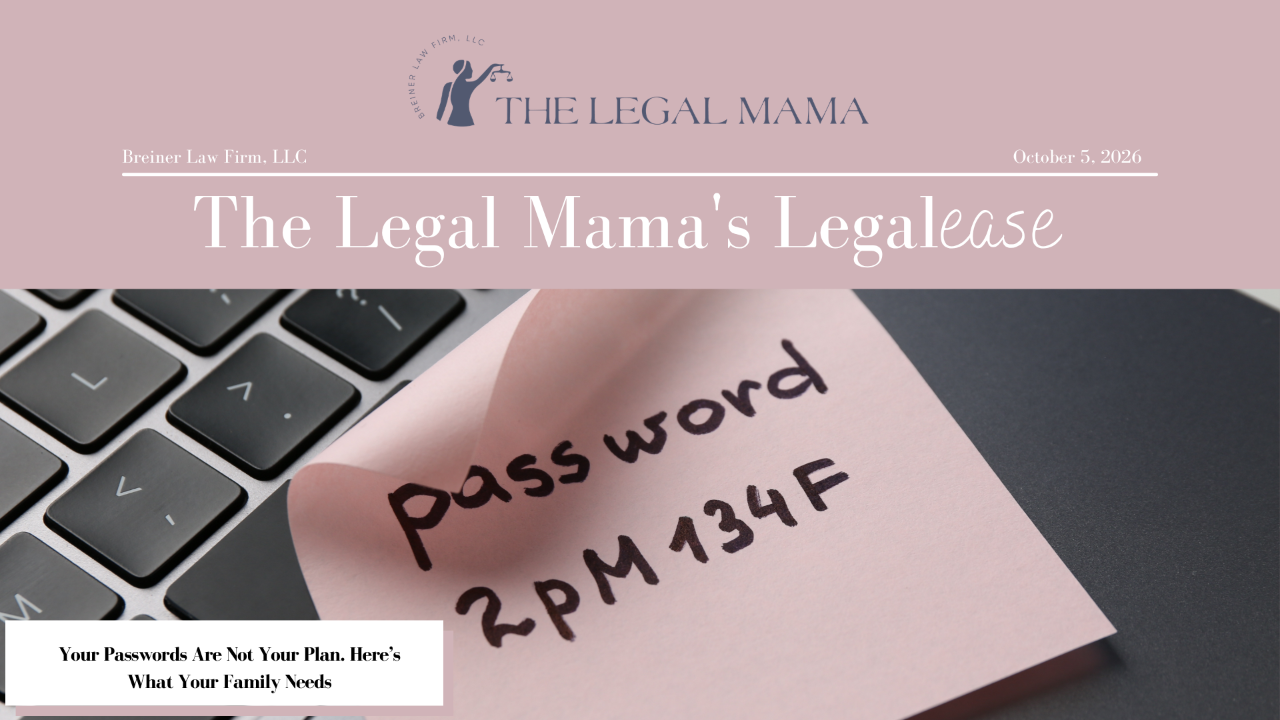 Cover of The Legal Mama's Legalese Newsletter with a picture of a password in a note with the title "Your Passwords Are Not Your Plan. Here’s What Your Family Needs"
