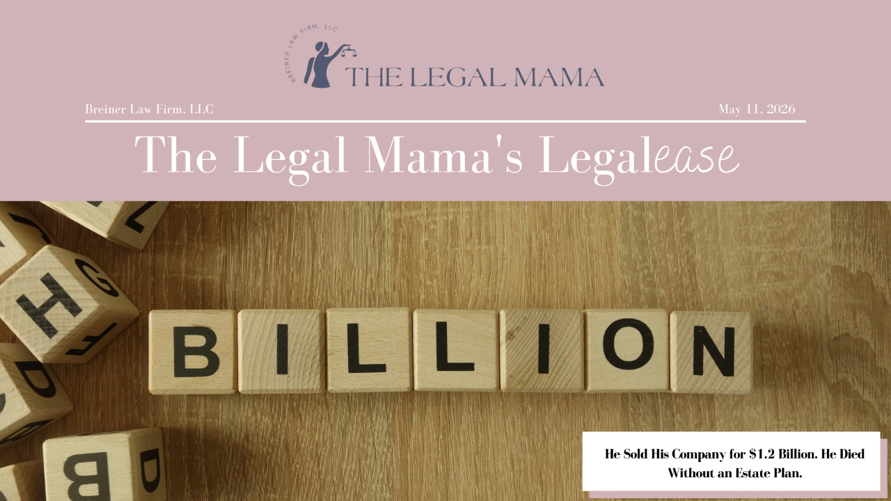 Cover of The Legal Mama's Legalese Newsletter with a picture of the word "BILLION"  with the title "He Sold His Company for $1.2 Billion. He Died Without an Estate Plan."