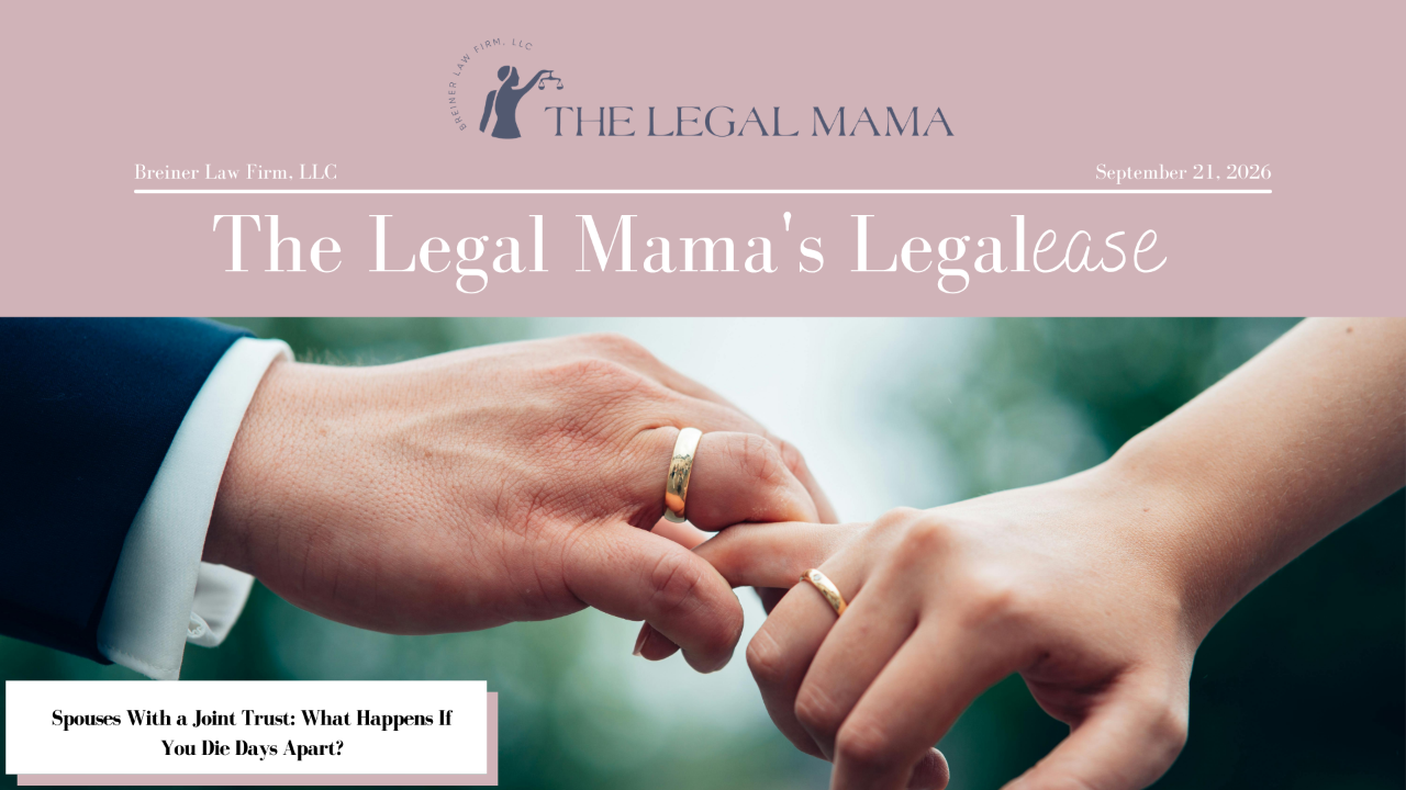 Cover of The Legal Mama's Legalese Newsletter with a picture of hands of spouses with the title "Spouses With a Joint Trust: What Happens If You Die Days Apart?"