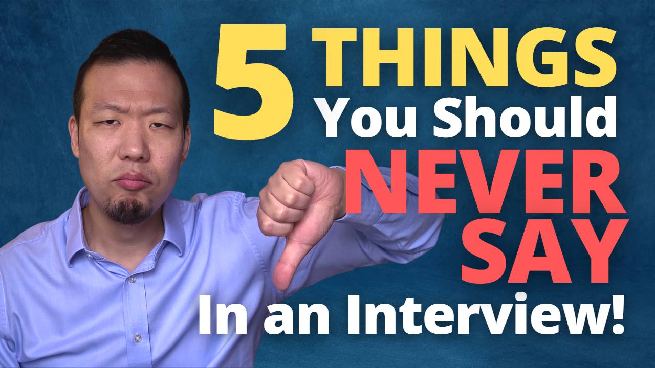 5 Dangerous Things You Should Never Say in a Job Interview