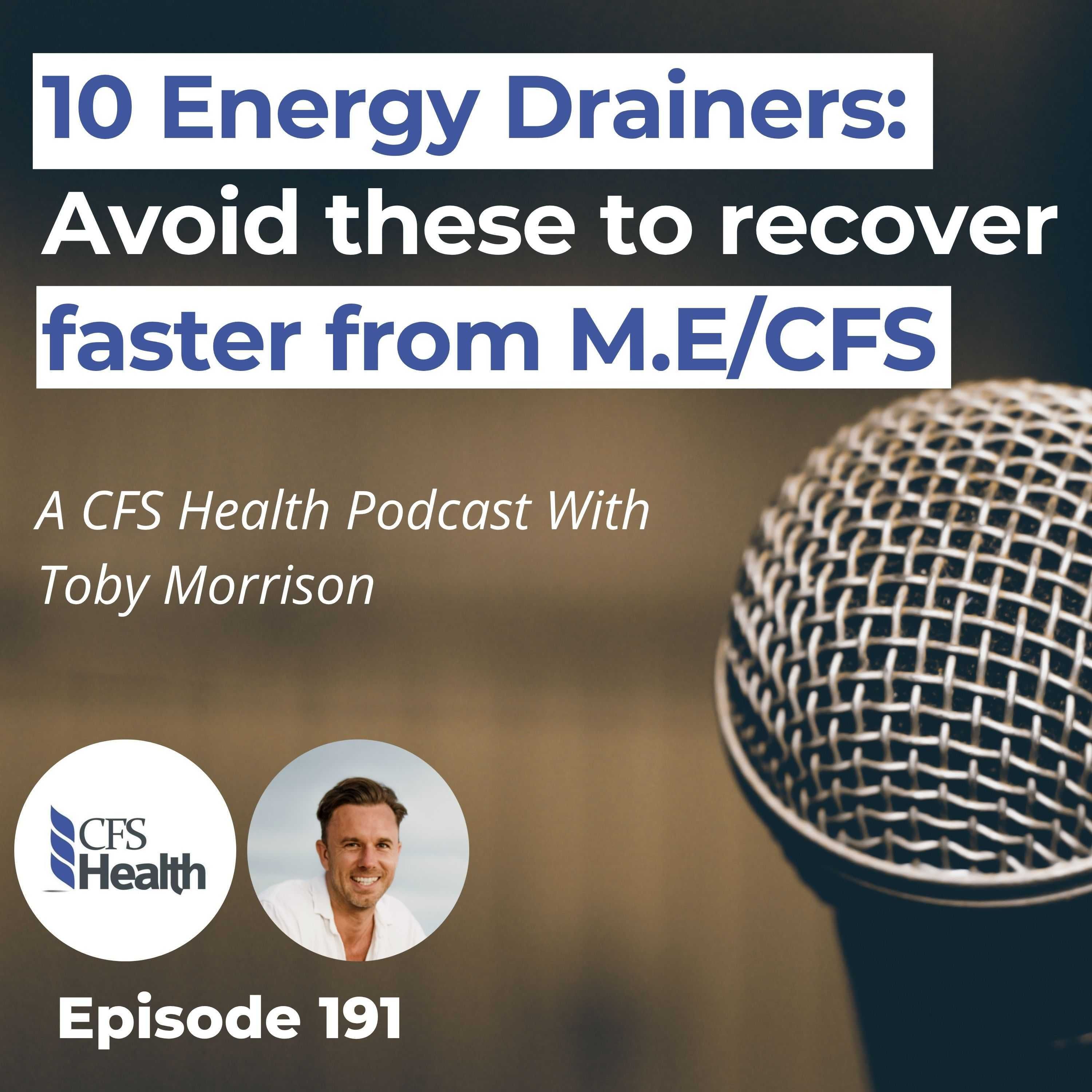 Episode 191 - 10 Energy drainers for M.E/CFS episode artwork