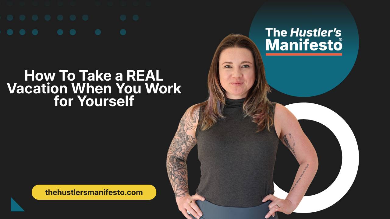 How To Take a REAL Vacation When You Work for Yourself