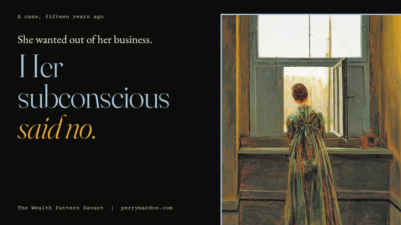 She wanted out of her business. Her subconscious said no.