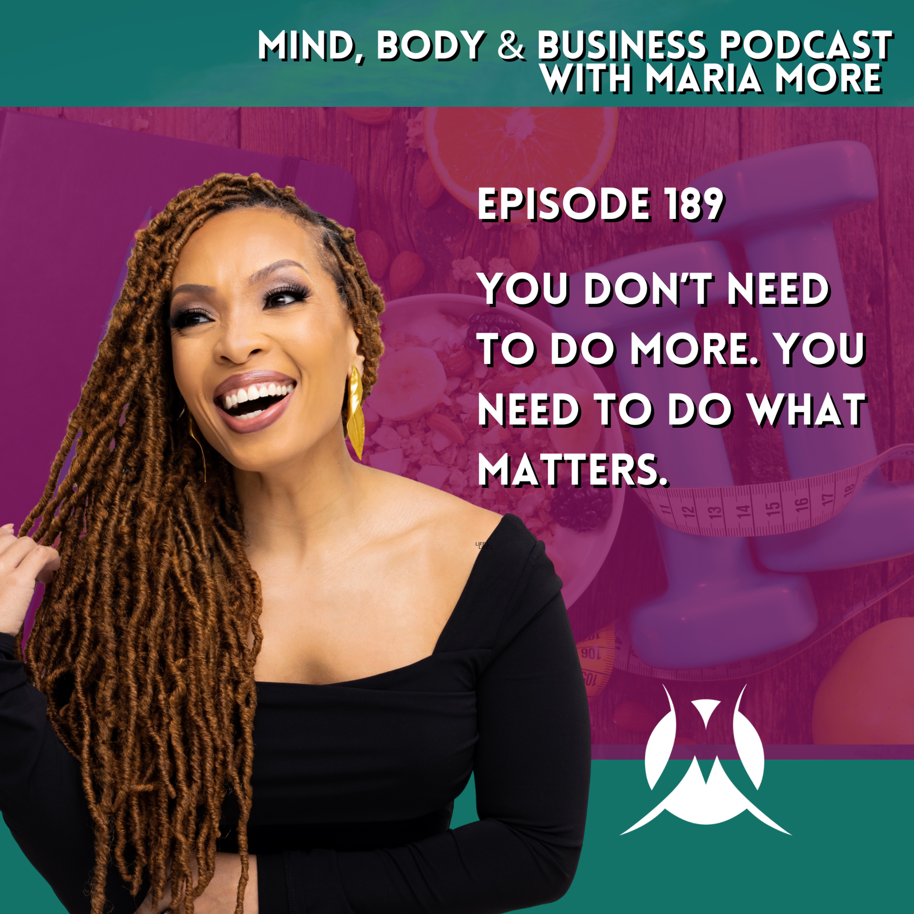You Don’t Need to Do More. You Need to Do What Matters. | Episode 189 episode artwork