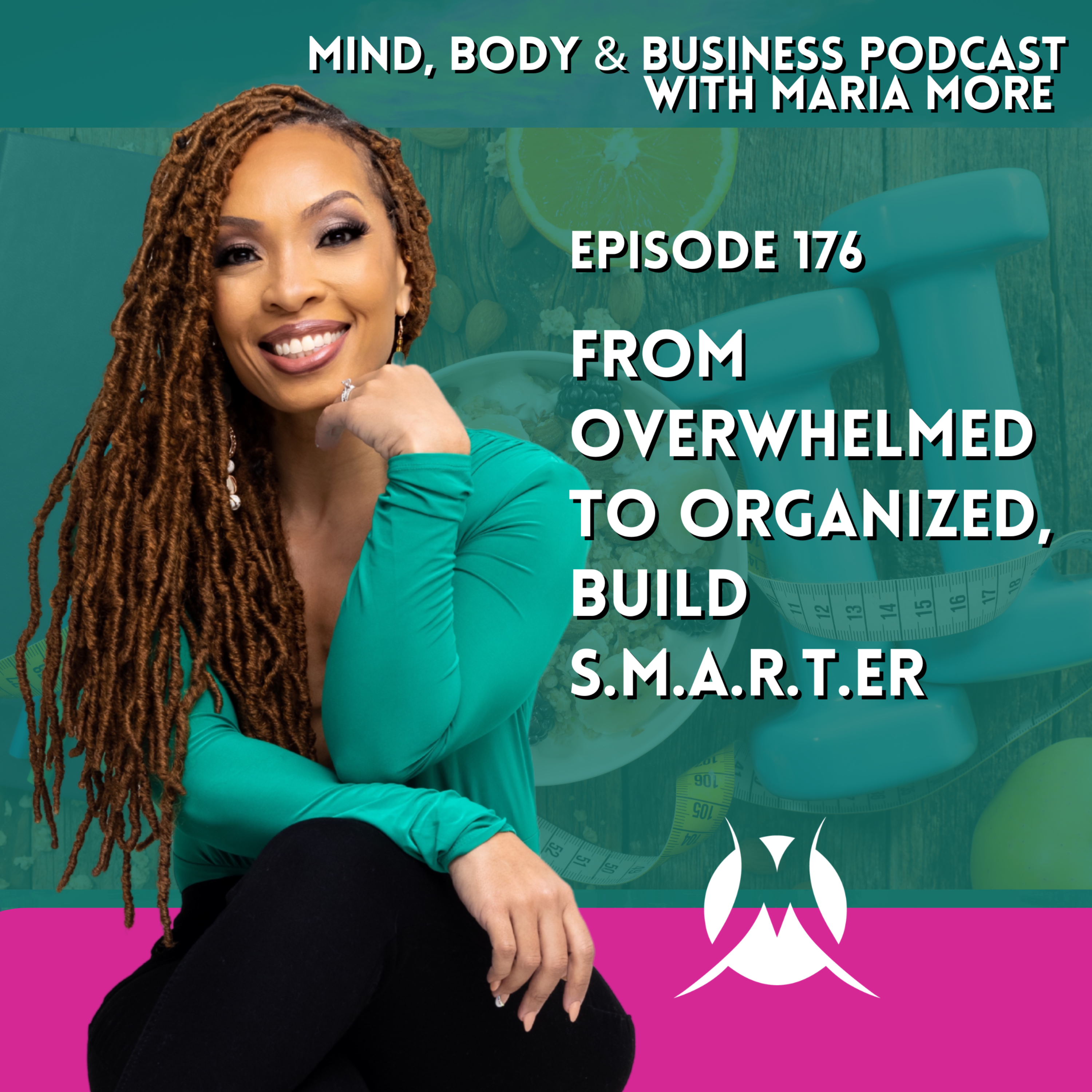 From Overwhelmed To Organized, Build S.M.A.R.T.er | Episode 176 episode artwork