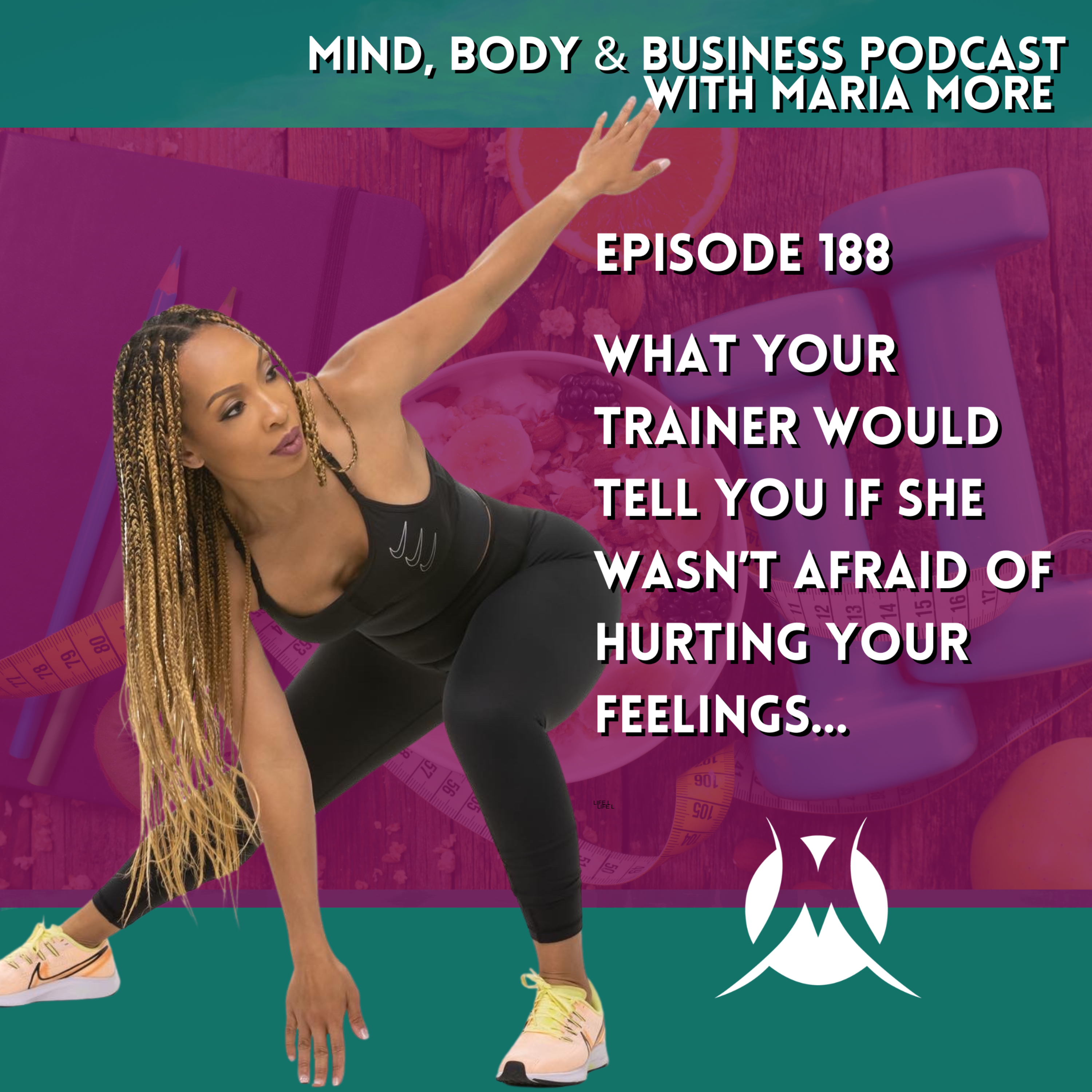 What Your Trainer Would Tell You If She Wasn't Afraid Of Hurting Your Feelings | Episode 188 episode artwork