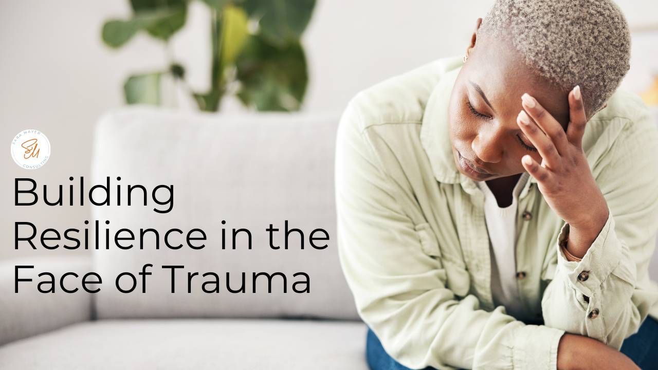 Building Resilience in the Face of Trauma