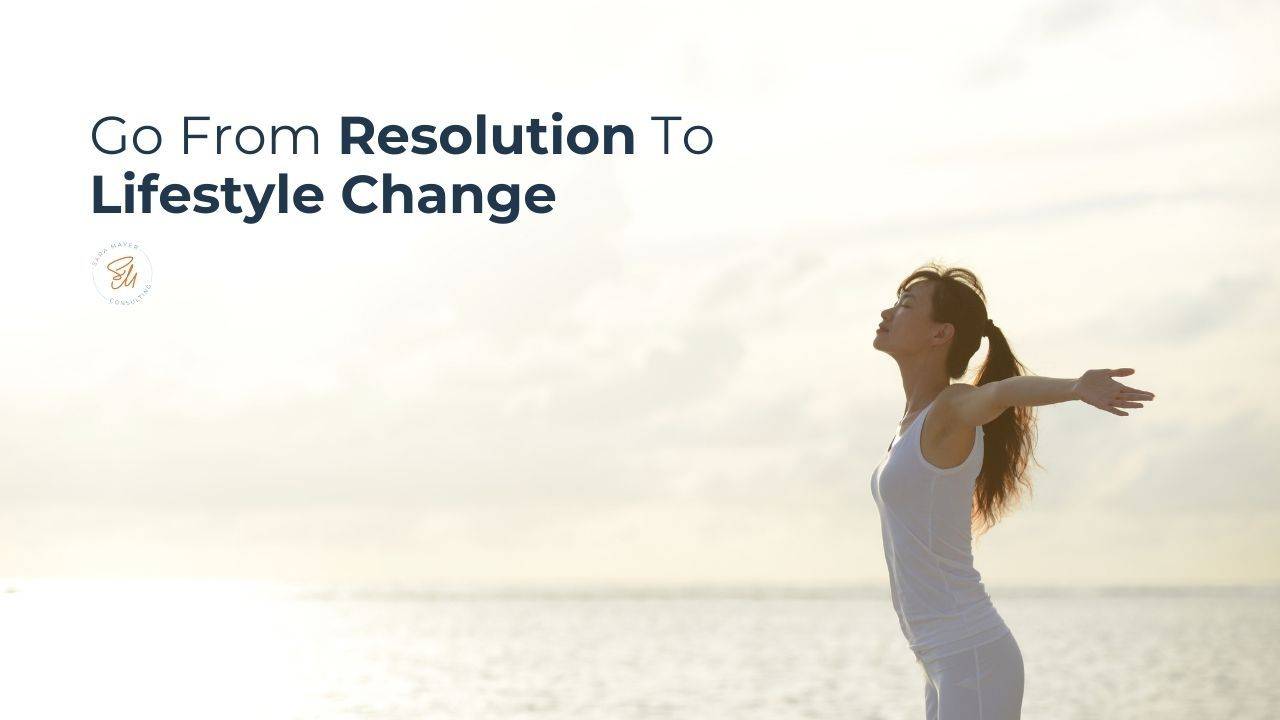Reolution Life Go from Resolution to Lifestyle Change