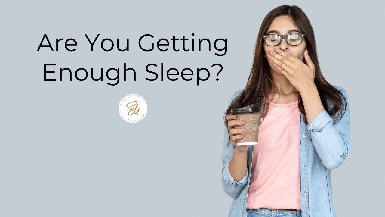 You Getting Sleepy Are You Getting Enough Sleep
