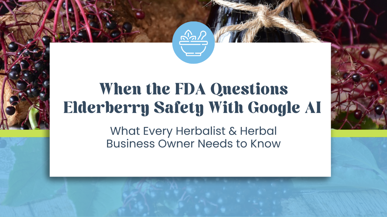 Elderberry Safety and the FDA: What Herbalists Need to Know