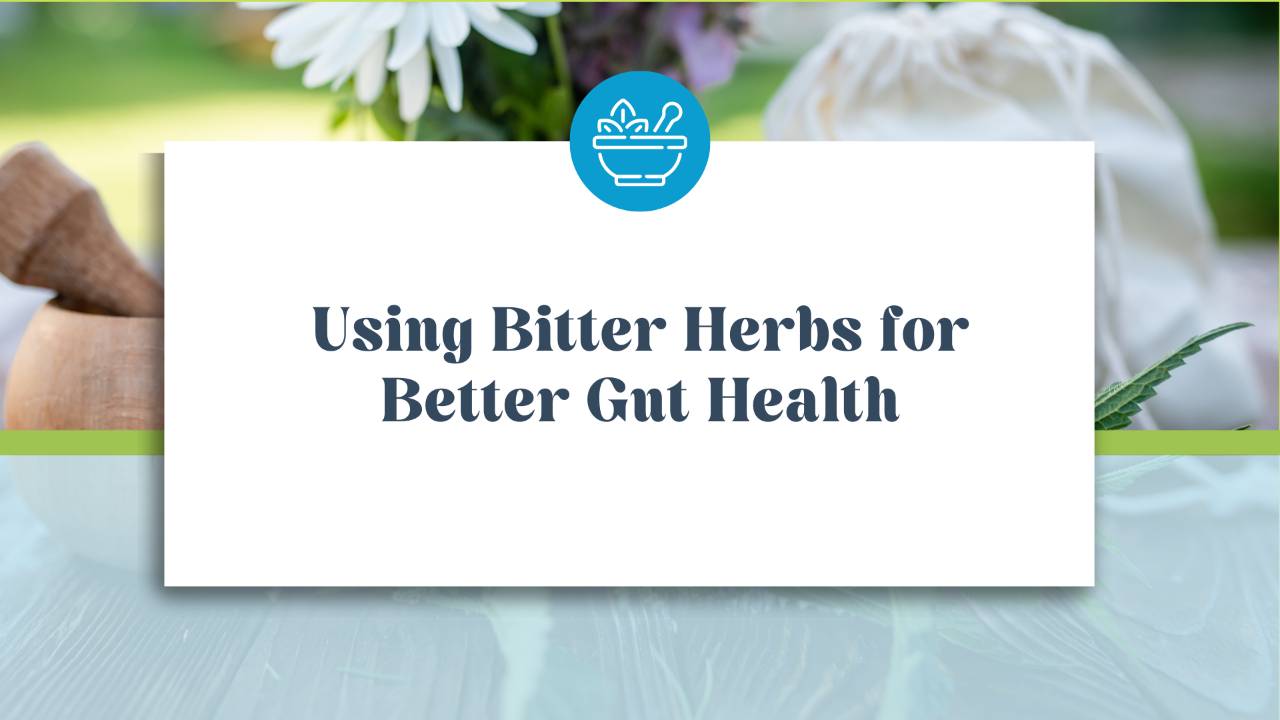 Using Bitter Herbs For Better Gut Health