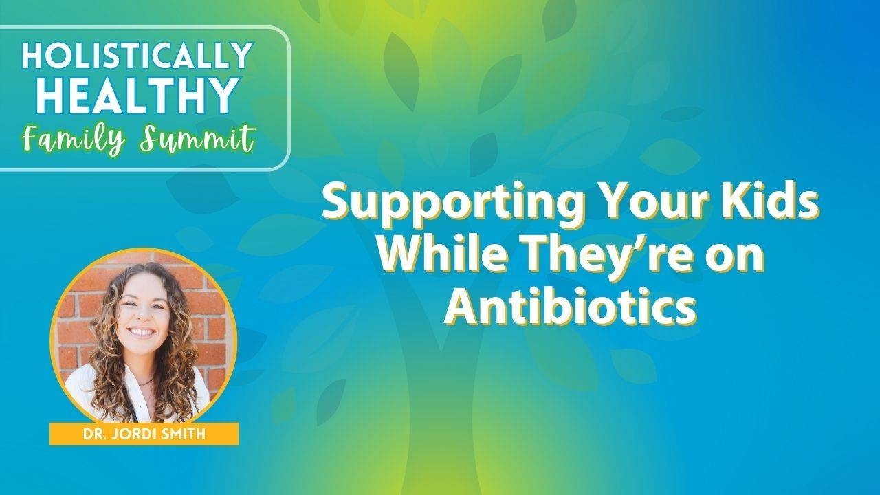 How to support your child during antibiotics w dr jordi smith
