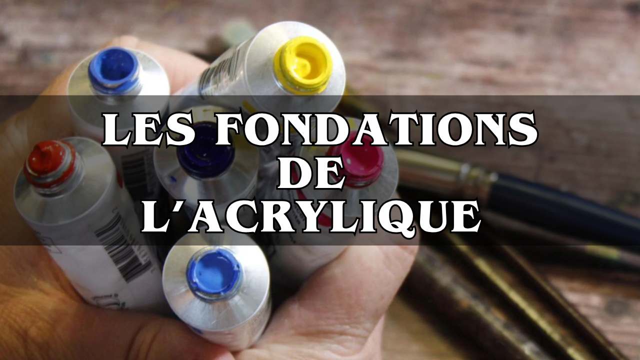 Les fondations de l'acrylique