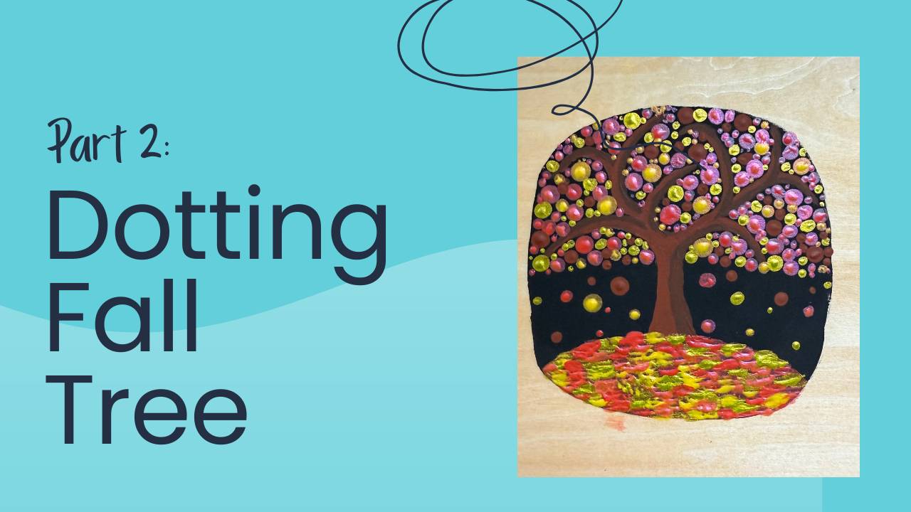 Dotting Fall Trees Part 2: Art, Mindfulness & Gratitude