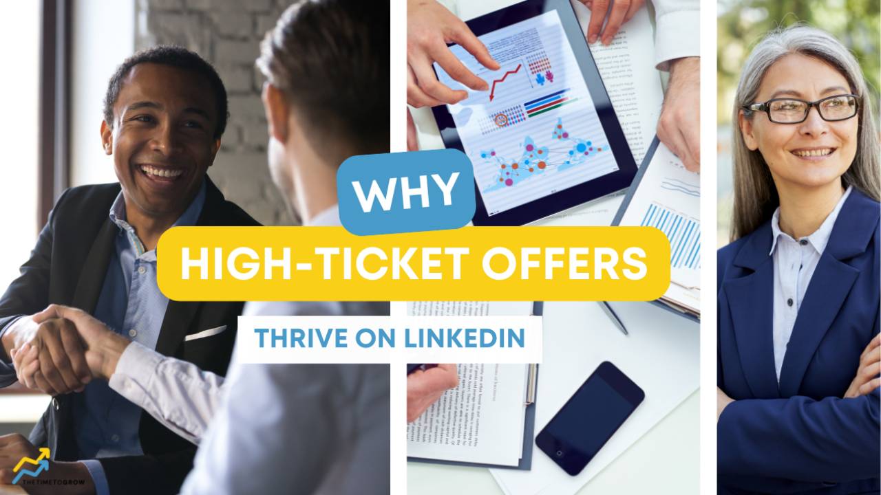 Why LinkedIn Is the Perfect Platform for Your High-Ticket Offers