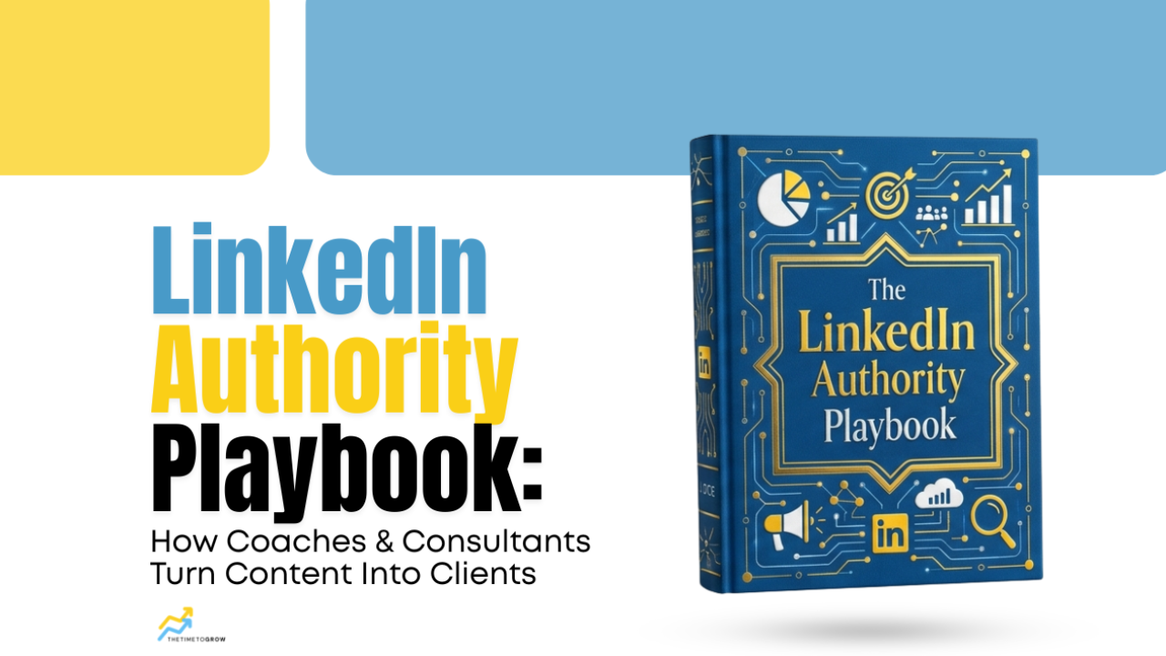 The LinkedIn Authority Playbook: How Coaches & Consultants Turn Content Into Clients
