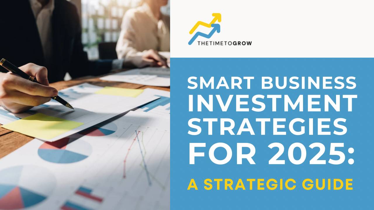 How to Choose the Right Business Investment in 2025: A Strategic Guide