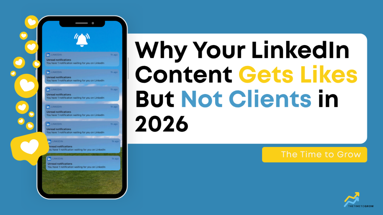 Why Your LinkedIn Content Gets Likes But Not Clients in 2026