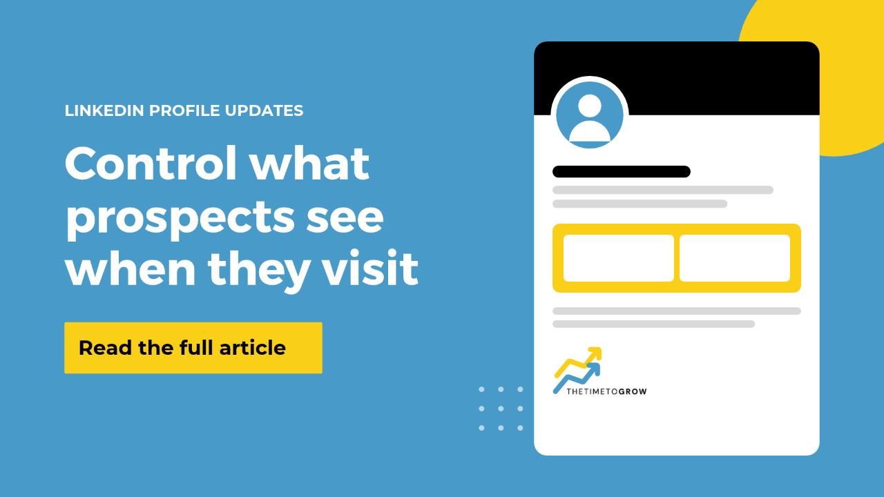 LinkedIn Profile Updates: Control What Prospects See When They Visit