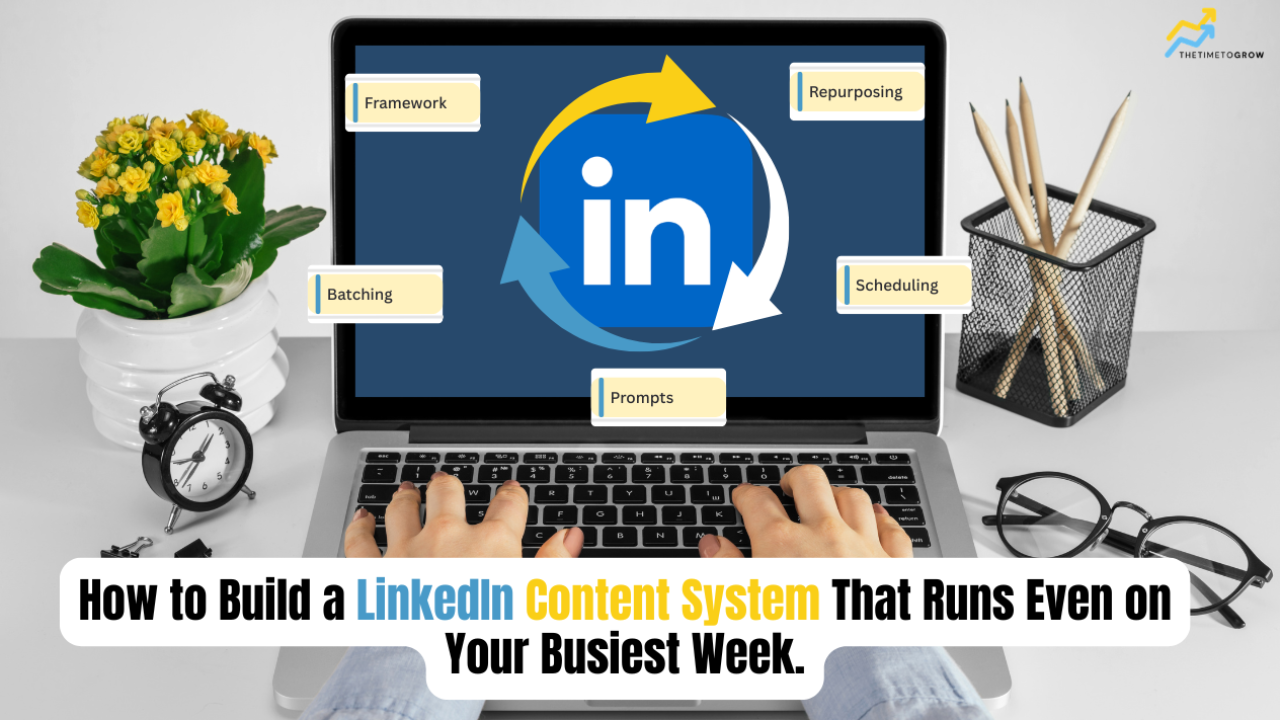 How to Build a LinkedIn Content System That Runs Even on Your Busiest Week