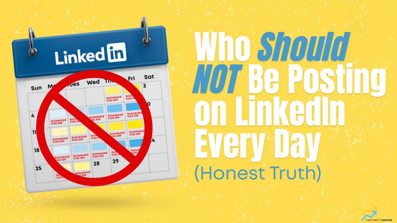 Who Should NOT Be Posting on LinkedIn Every Day (Honest Truth)