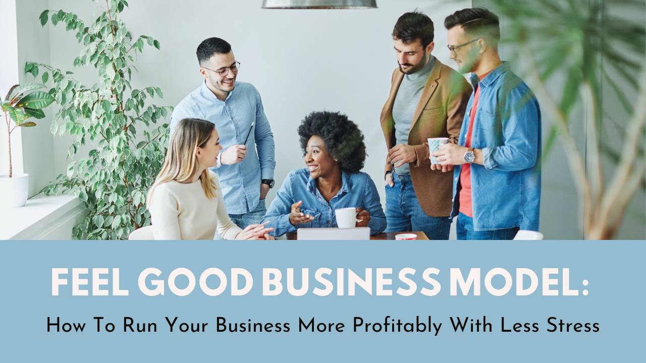 How To Run Your Business More Profitably With Less Stress
