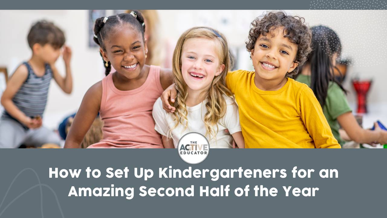 How to Set Up Kindergarteners for an Amazing Second Half of the Year