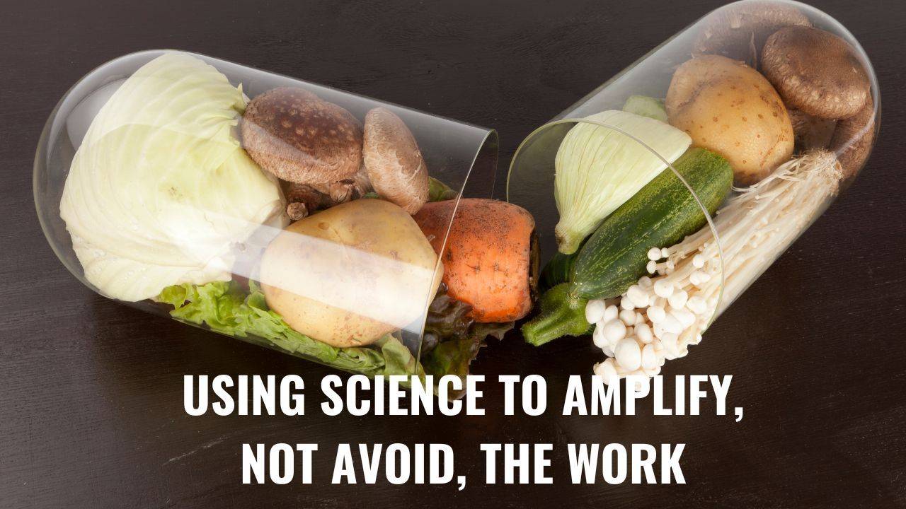 Using Science to Amplify, Not Avoid, the Work