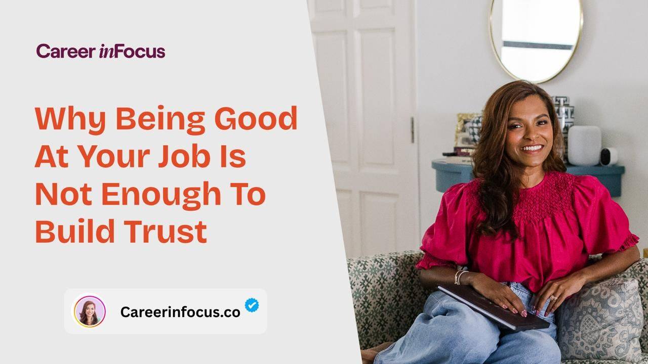Why Being Good At Your Job Is Not Enough To Build Trust