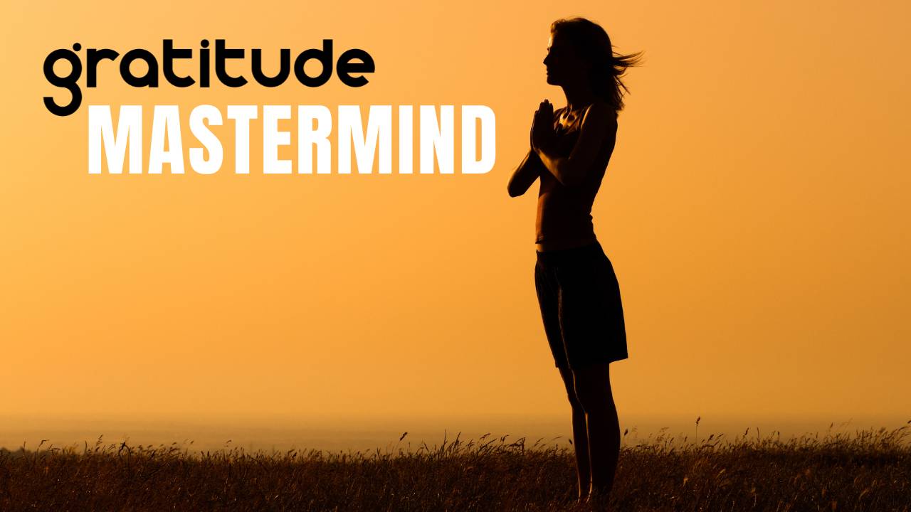 Gratitude Mastermind Cultivate Gratitude and Awareness Weekly