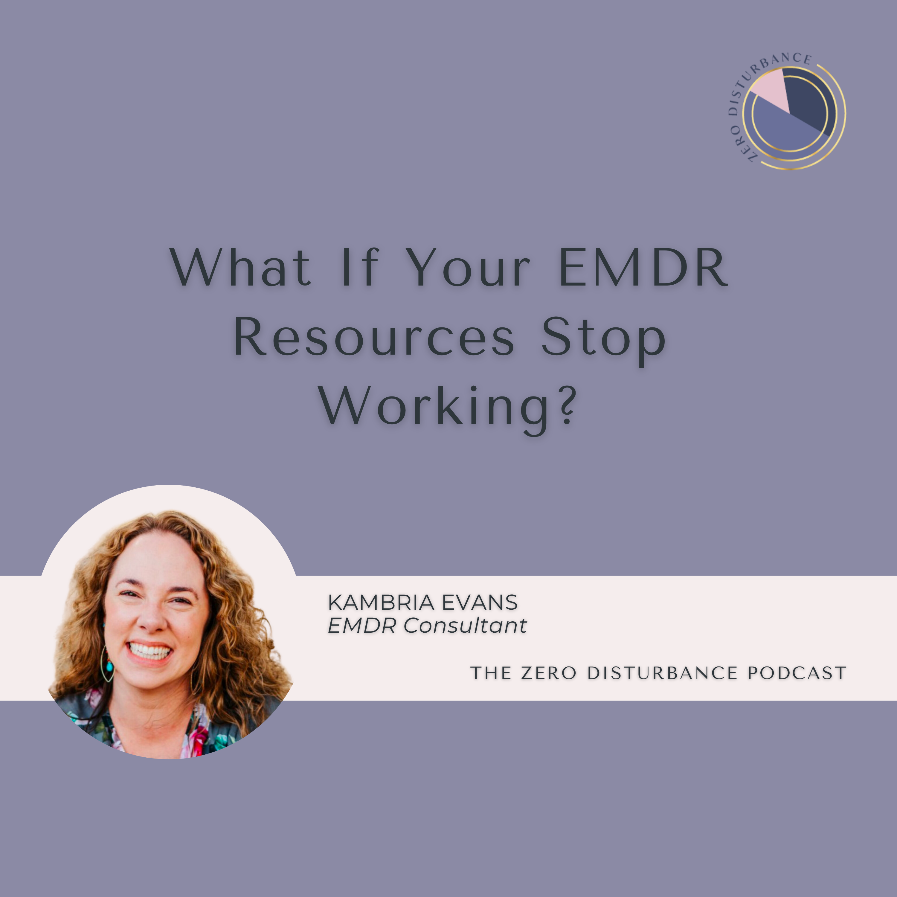 146: What If Your EMDR Resources Stop Working? [Beneath the Protocol Series]