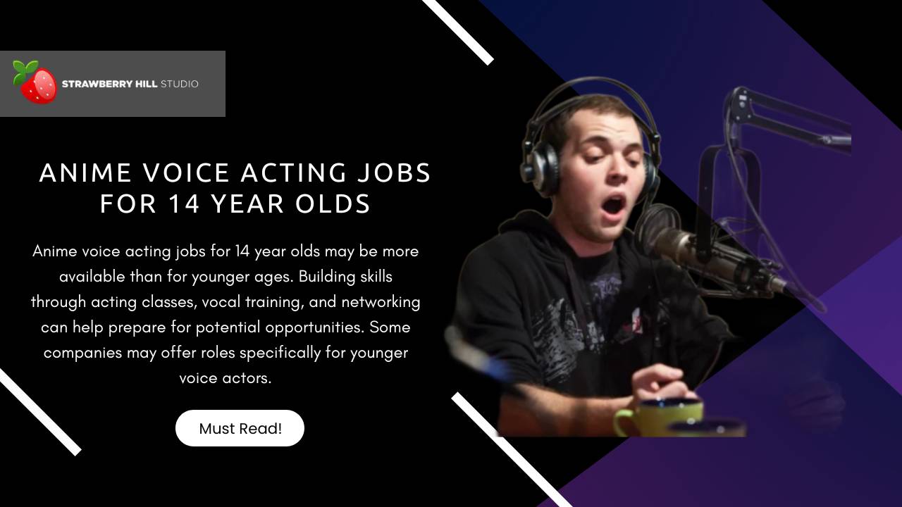 Anime Voice Acting Jobs for 14 Year Olds: Tips and Challenge