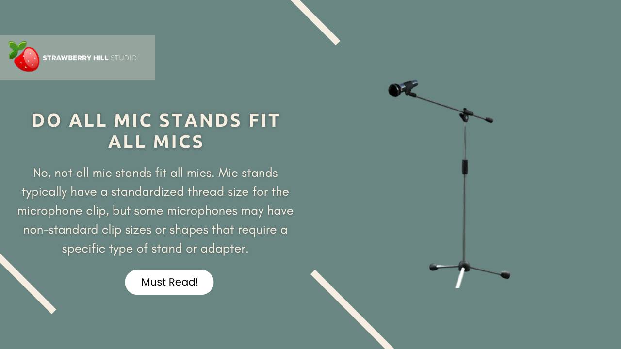 Do All Mic Stands Fit All Mics? A Guide to Mic Stand